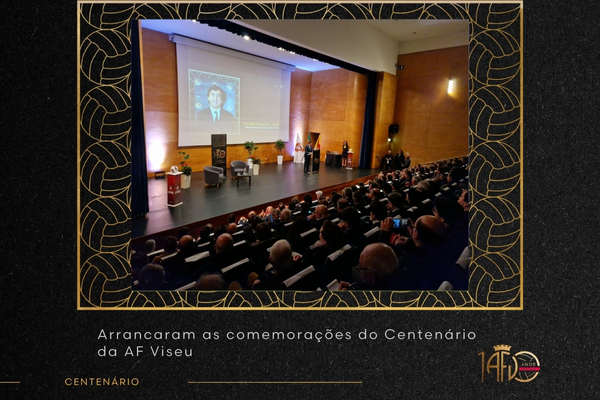 Arrancaram as comemorações do Centenário da AF Viseu